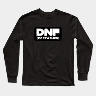 'DNF - PC Crashed' Black/White Sim Racing Design Long Sleeve T-Shirt